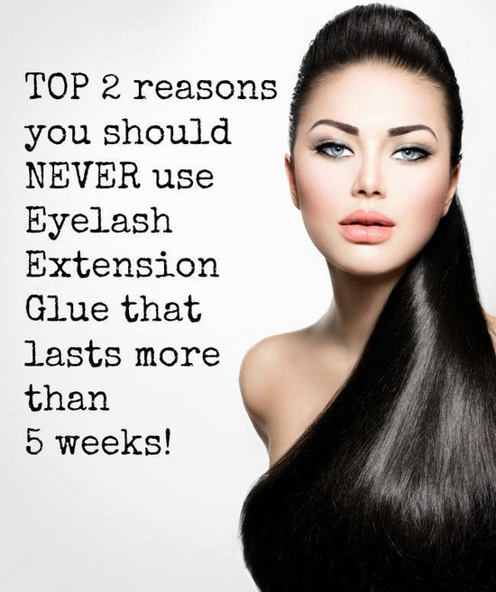 Why You DO NOT want Lash Extension Glue to Hold MORE than 5 weeks!
